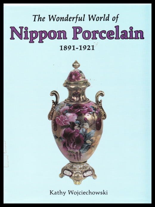 「The Wonderful World of Nippon Porcelain 1891-1921」
