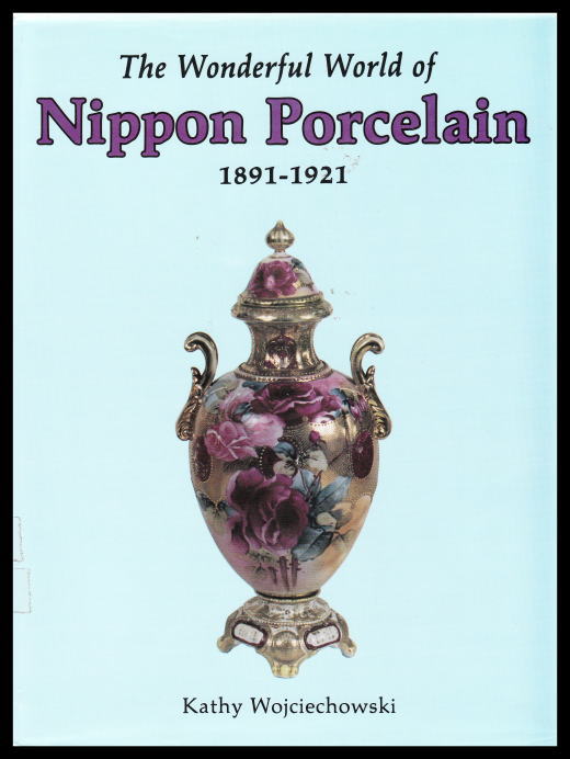The Wonderful World of Nippon Porcelain 1891-1921