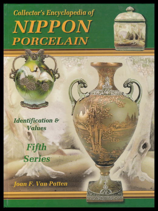 Collector's Encyclopedia of NIPPON PORCELAIN Identification & Values Fifth Series