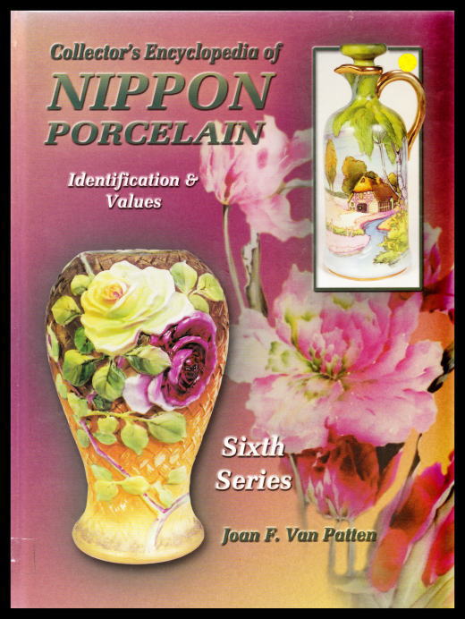 Collector's Encyclopedia of NIPPON PORCELAIN Identification & Values Sixth Series